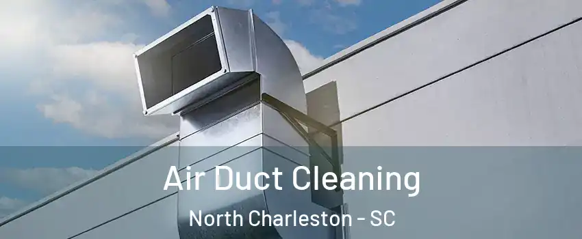  Air Duct Cleaning North Charleston - SC