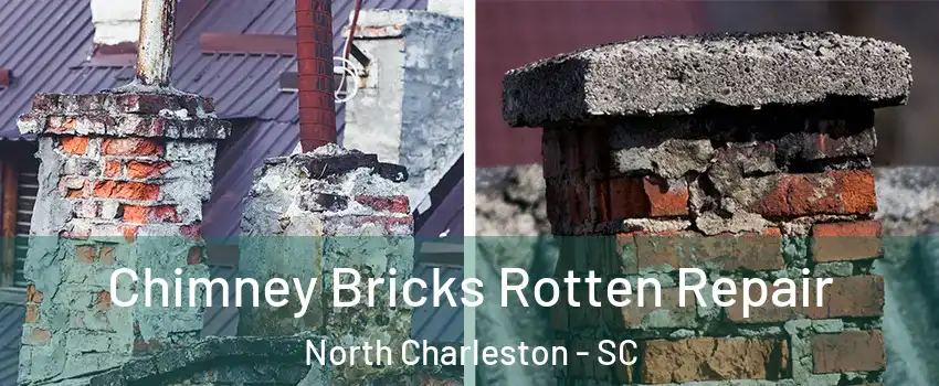  Chimney Bricks Rotten Repair North Charleston - SC