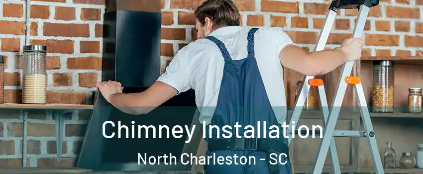  Chimney Installation North Charleston - SC