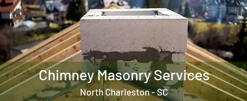  Chimney Masonry Services North Charleston - SC