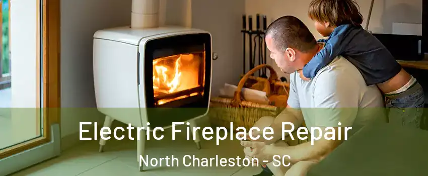  Electric Fireplace Repair North Charleston - SC