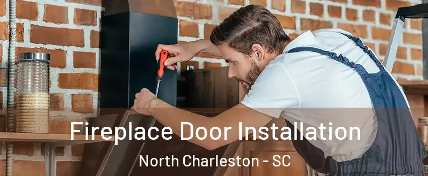  Fireplace Door Installation North Charleston - SC
