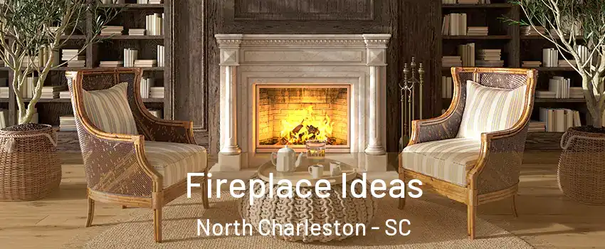  Fireplace Ideas North Charleston - SC