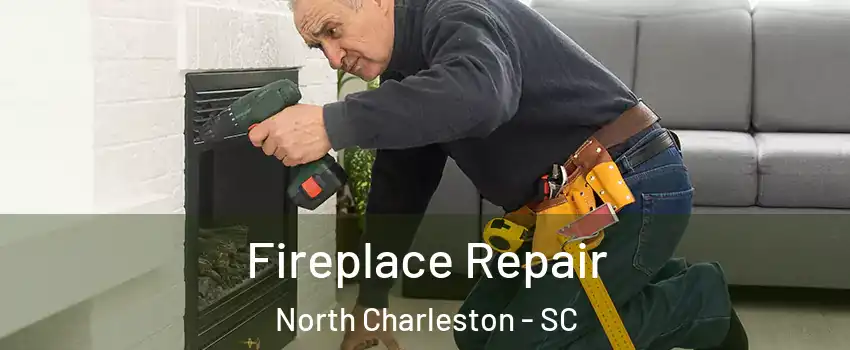  Fireplace Repair North Charleston - SC