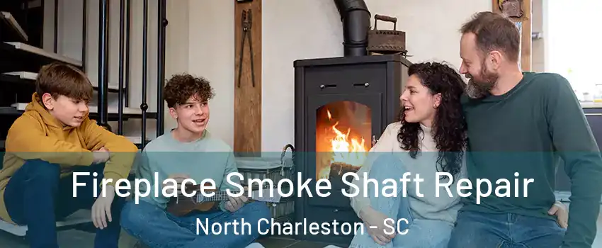  Fireplace Smoke Shaft Repair North Charleston - SC