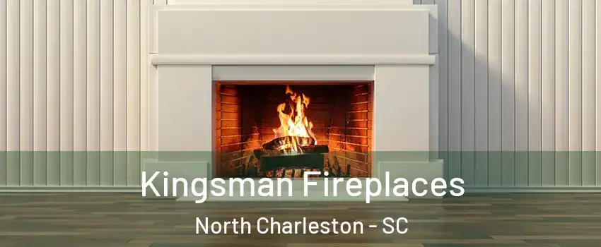  Kingsman Fireplaces North Charleston - SC