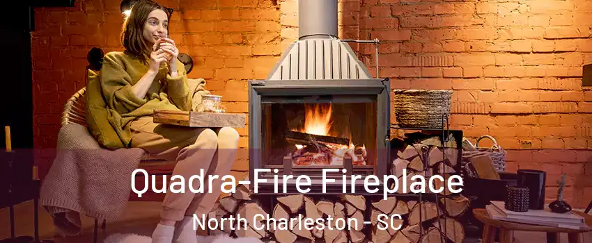  Quadra-Fire Fireplace North Charleston - SC