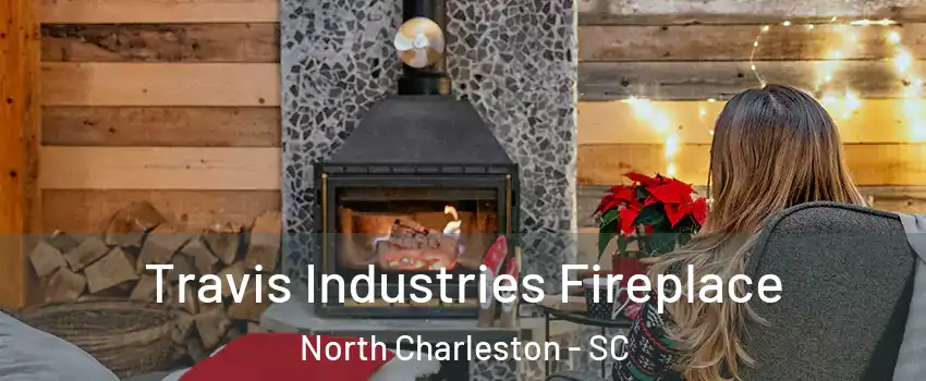  Travis Industries Fireplace North Charleston - SC