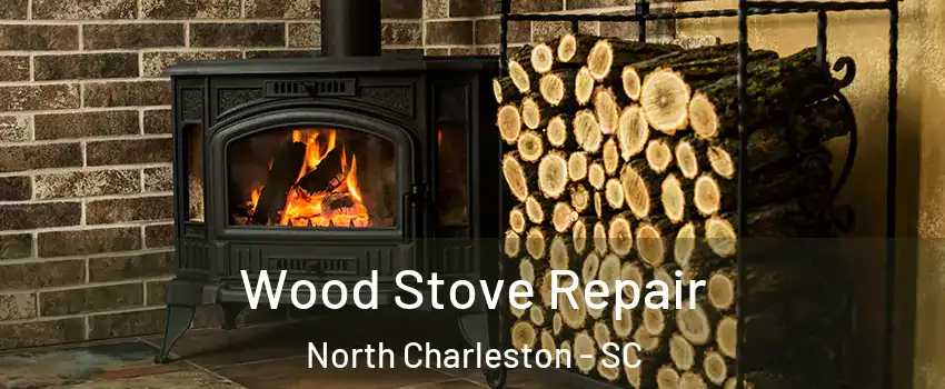  Wood Stove Repair North Charleston - SC